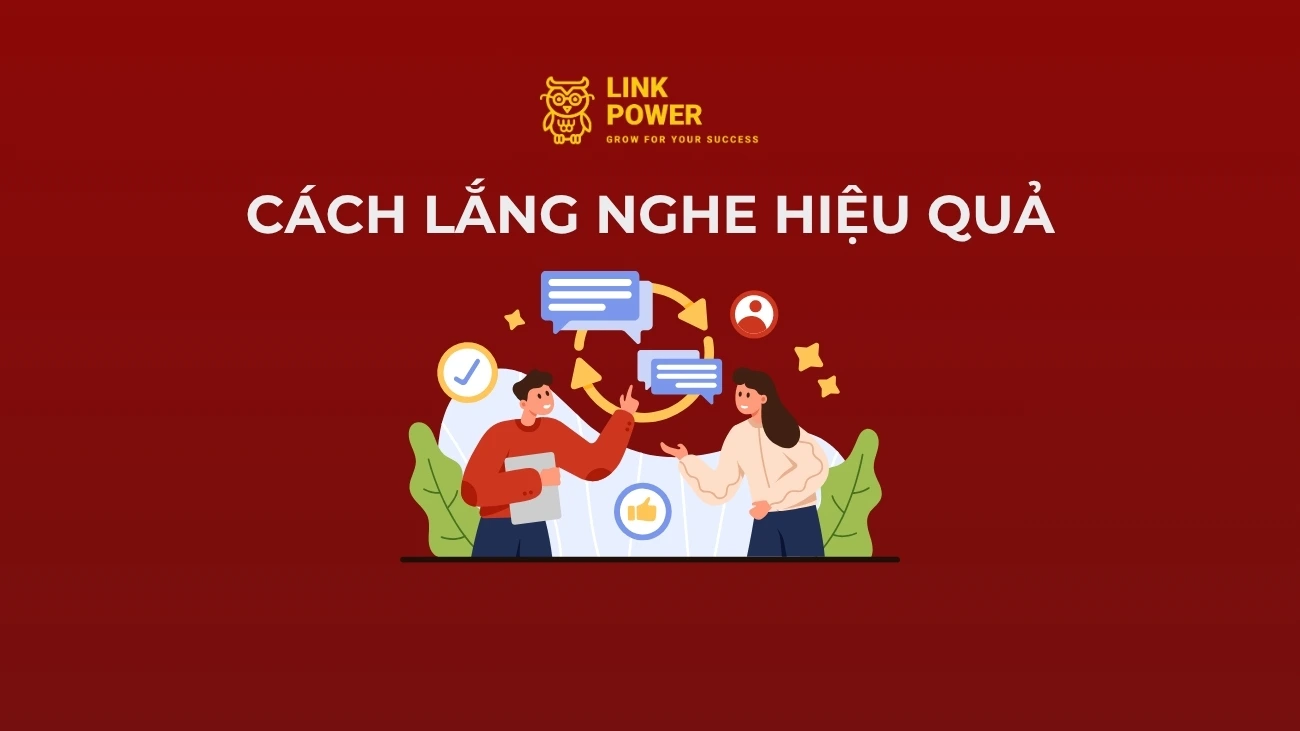 CÁCH LẮNG NGHE TÍCH CỰC VÀ RÈN LUYỆN KỸ NĂNG LẮNG NGHE