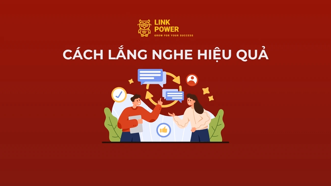 CÁCH LẮNG NGHE TÍCH CỰC VÀ RÈN LUYỆN KỸ NĂNG LẮNG NGHE