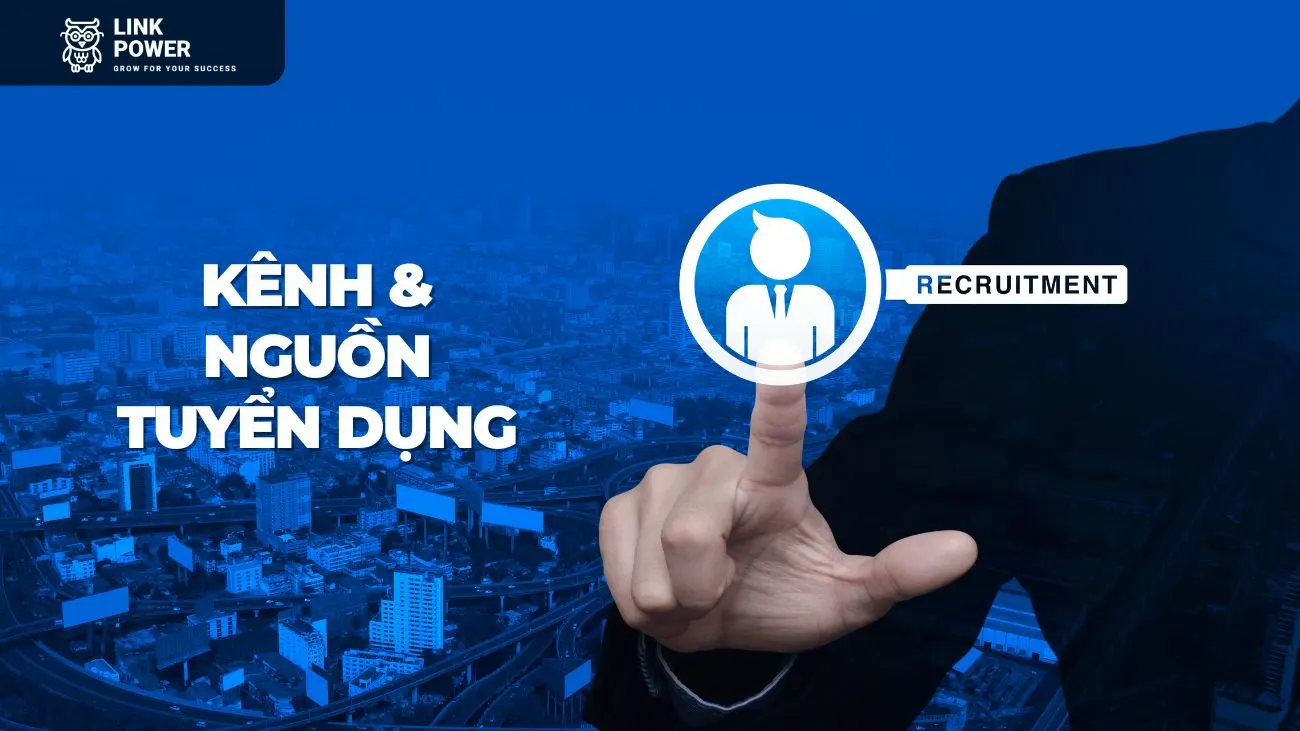 10 KÊNH VÀ NGUỒN TUYỂN DỤNG HIỆU QUẢ ĐƯỢC NHIỀU NGƯỜI TRUY CẬP NHẤT VIỆT NAM 