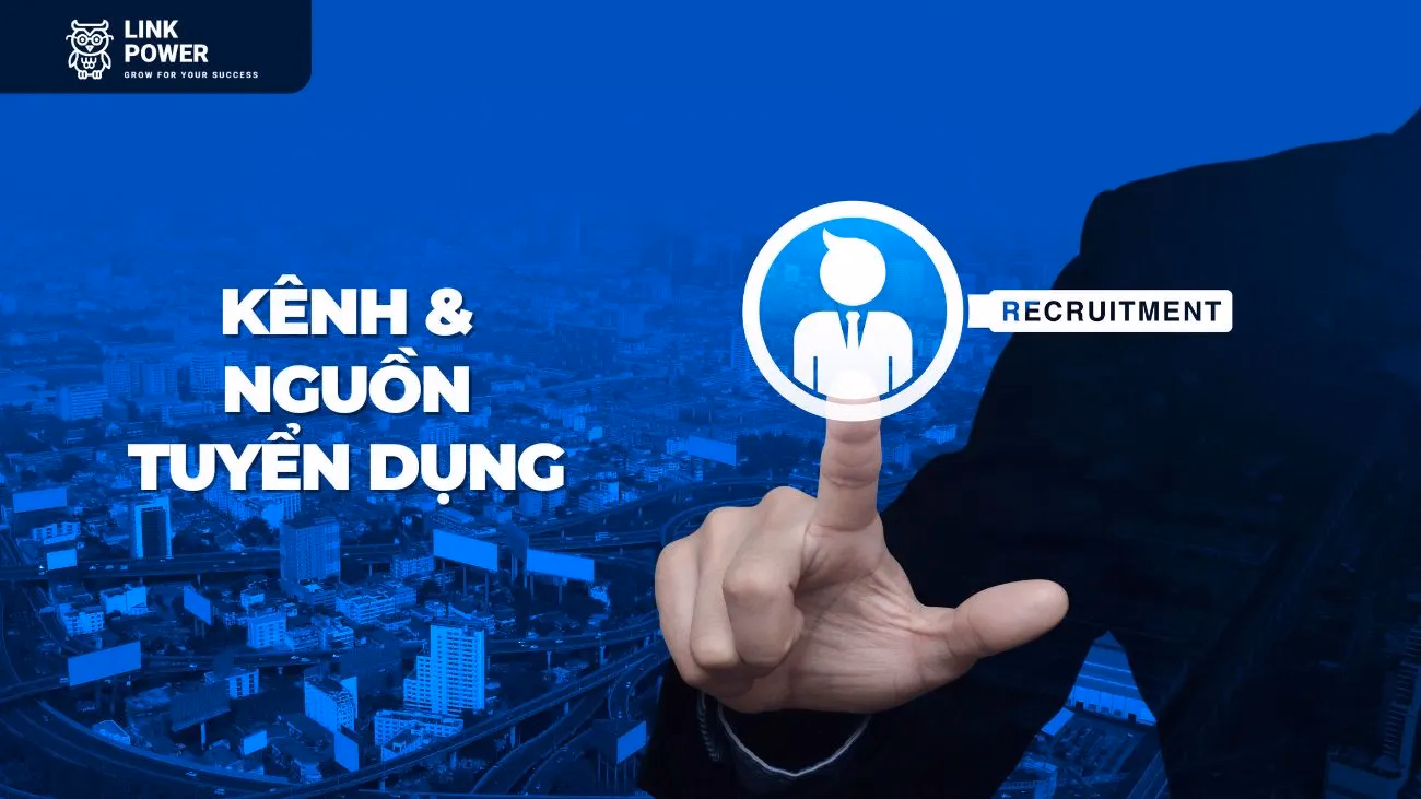 10 KÊNH VÀ NGUỒN TUYỂN DỤNG HIỆU QUẢ ĐƯỢC NHIỀU NGƯỜI TRUY CẬP NHẤT VIỆT NAM 