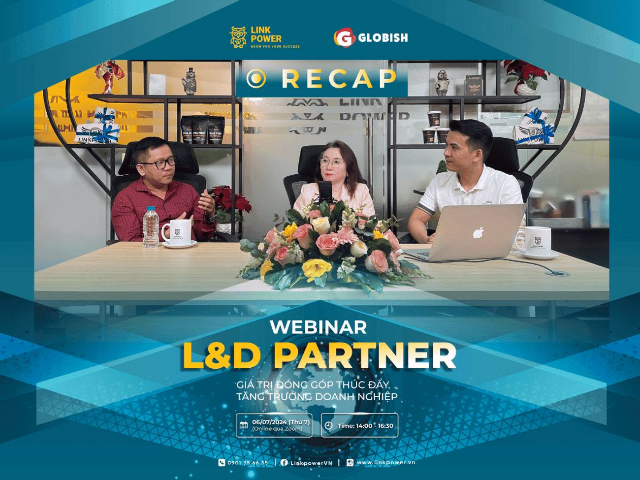 RECAP WEBINAR: "L&D PARTNER - GIÁ TRỊ ĐÓNG GÓP THÚC ĐẨY TĂNG TRƯỞNG DOANH NGHIỆP"