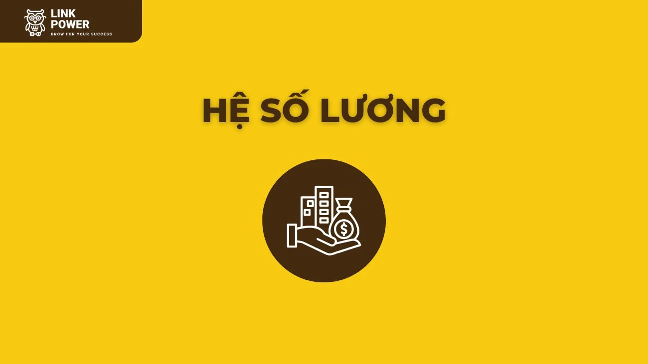 HỆ SỐ LƯƠNG LÀ GÌ ? CÁCH TÍNH LƯƠNG THEO HỆ SỐ