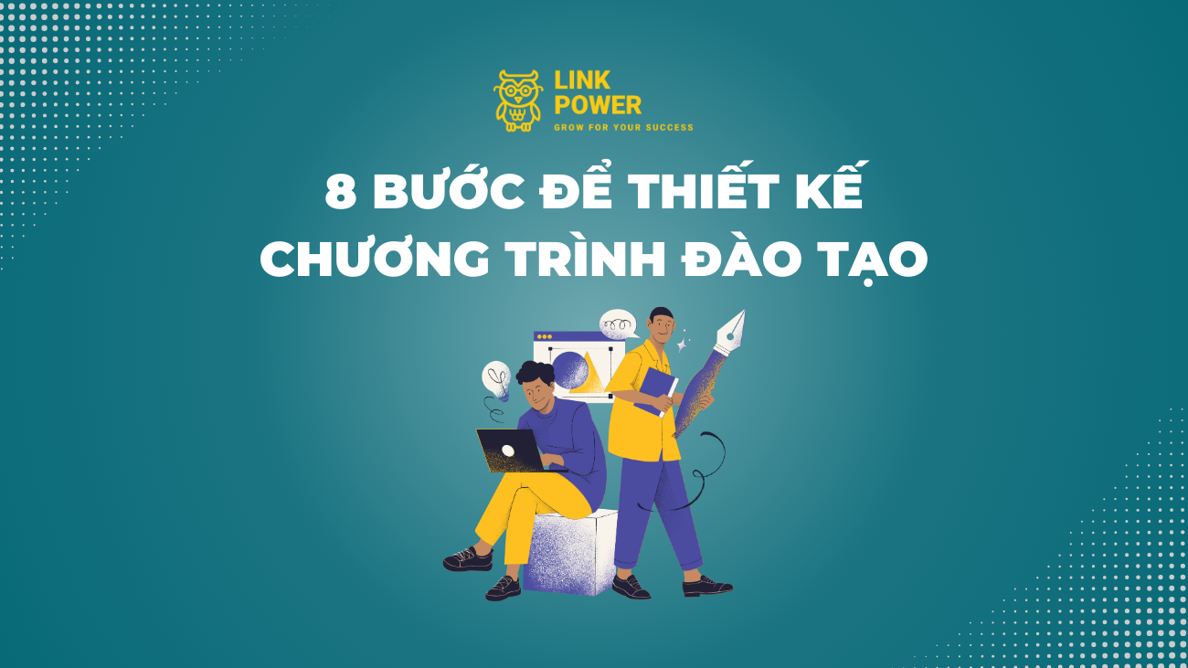 8 BƯỚC ĐỂ THIẾT KẾ CHƯƠNG TRÌNH ĐÀO TẠO