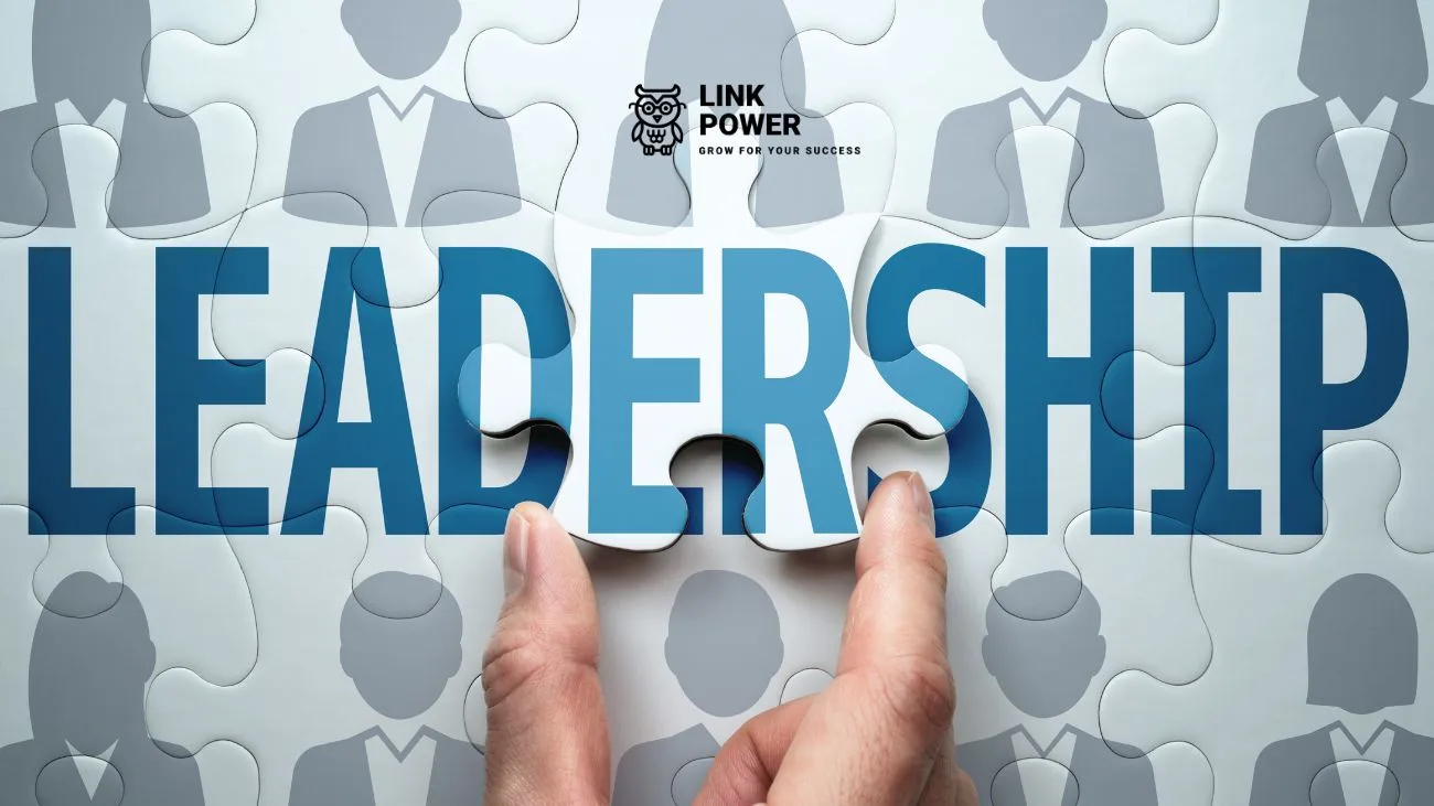 LEADER VÀ LEADERSHIP LÀ GÌ? YẾU TỐ THEN CHỐT THÀNH CÔNG TRONG DOANH NGHIỆP