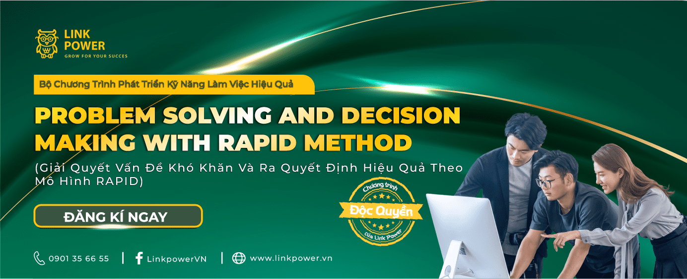 CHƯƠNG TRÌNH ĐÀO TẠO GIẢI QUYẾT VẤN ĐỀ KHÓ KHĂN VÀ RA QUYẾT ĐỊNH HIỆU QUẢ THEO MÔ HÌNH RAPID