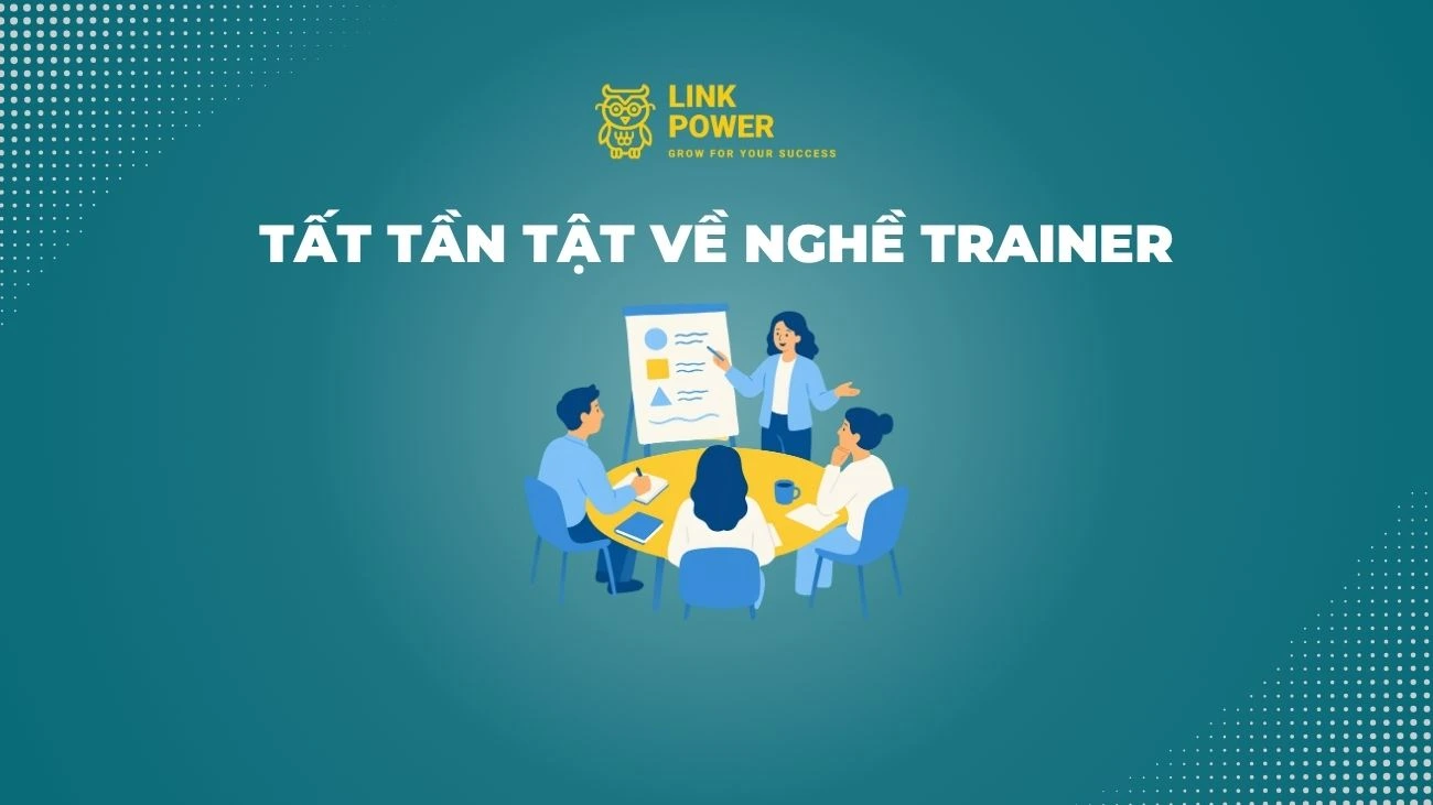 TRAINER LÀ GÌ? NHỮNG ĐIỀU CẦN BIẾT VỀ NGHỀ TRAINER