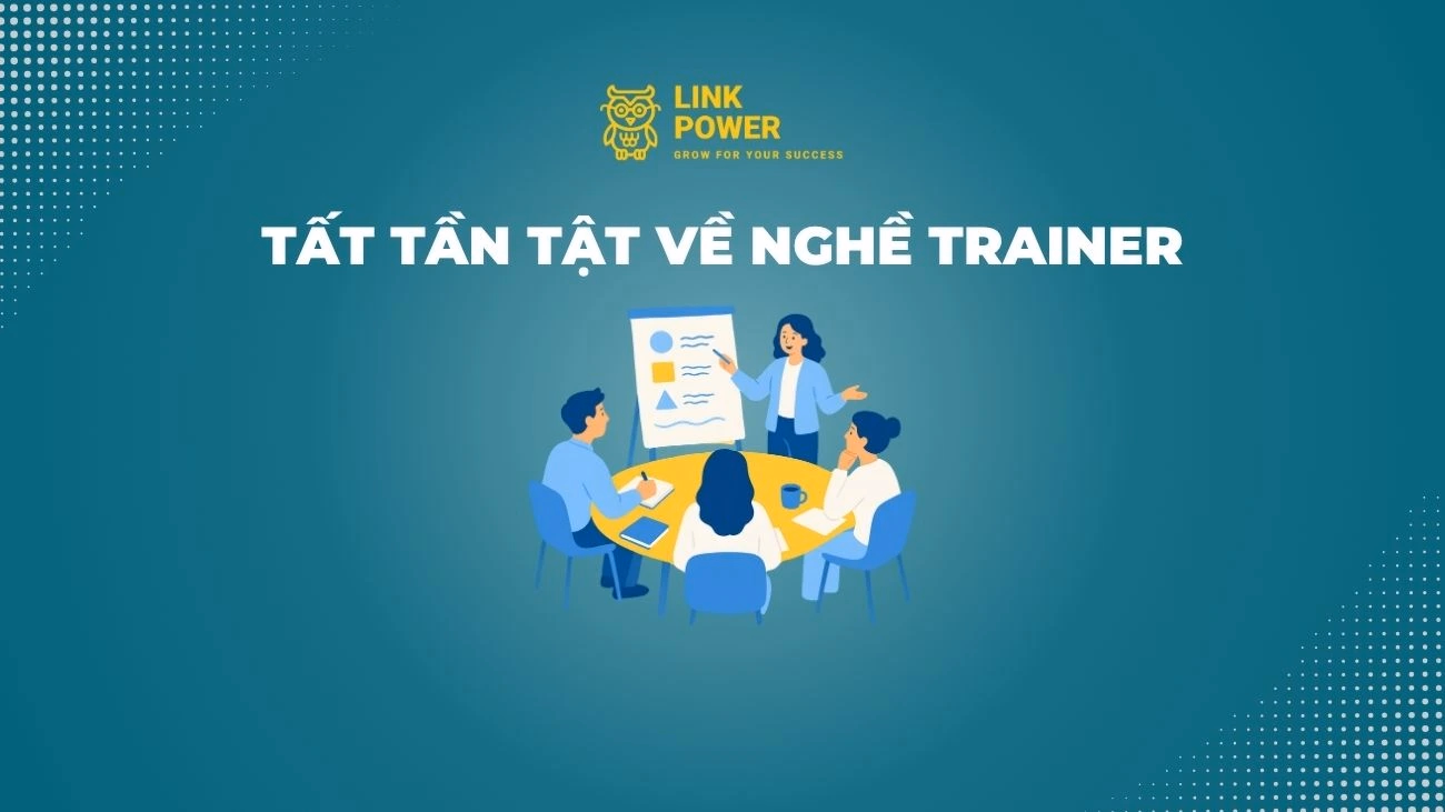 TRAINER LÀ GÌ? NHỮNG ĐIỀU CẦN BIẾT VỀ NGHỀ TRAINER
