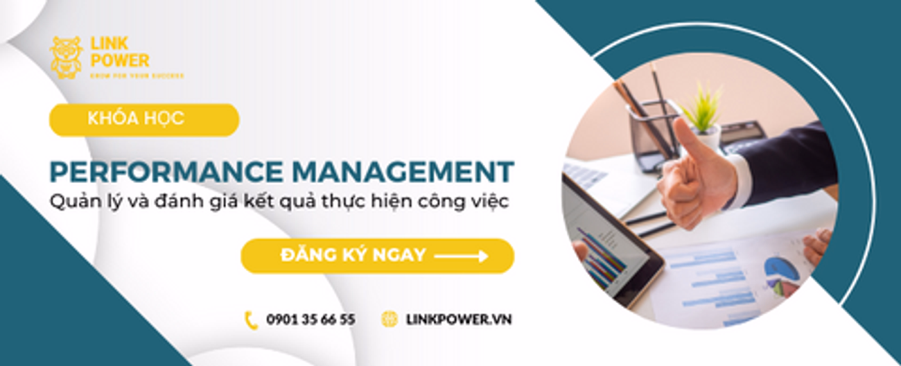 KHÓA HỌC QUẢN LÝ ĐÁNH GIÁ KẾT QUẢ THỰC HIỆN CÔNG VIỆC - PERFORMANCE MANAGEMENT