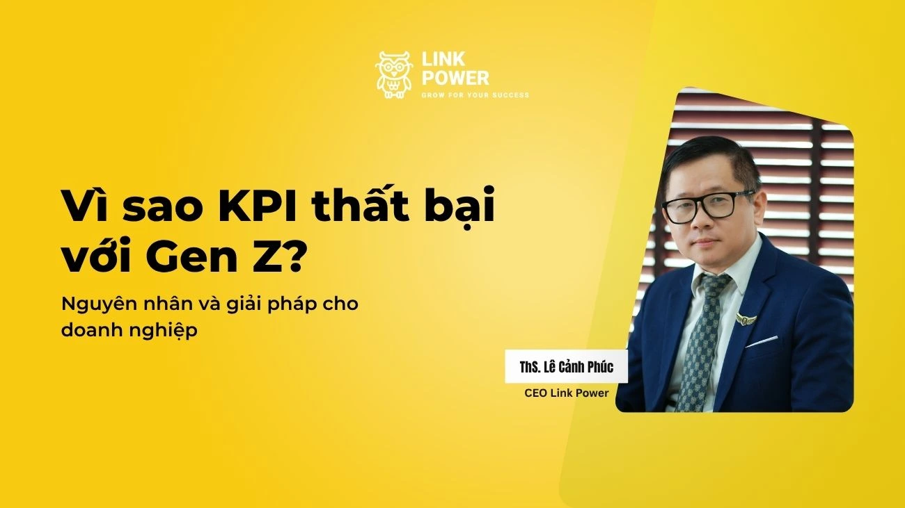 VÌ SAO KPI THẤT BẠI VỚI GEN Z? NGUYÊN NHÂN VÀ GIẢI PHÁP CHO DOANH NGHIỆP