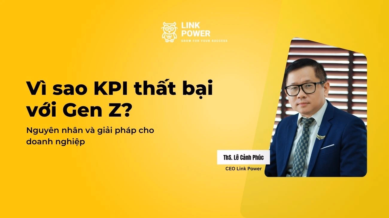 VÌ SAO KPI THẤT BẠI VỚI GEN Z? NGUYÊN NHÂN VÀ GIẢI PHÁP CHO DOANH NGHIỆP