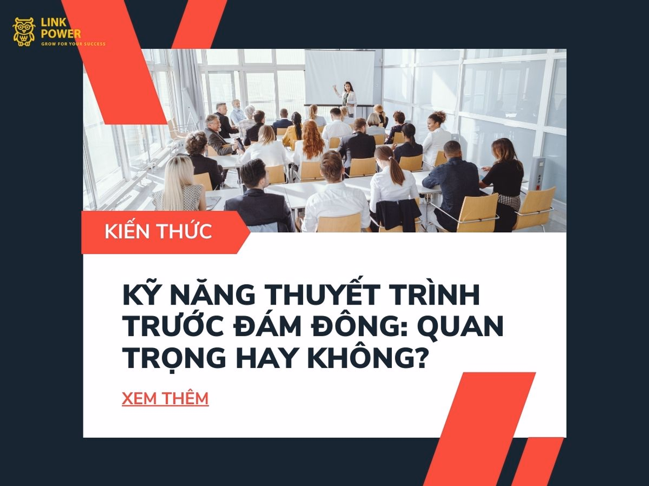 KỸ NĂNG THUYẾT TRÌNH TRƯỚC ĐÁM ĐÔNG: QUAN TRỌNG HAY KHÔNG?