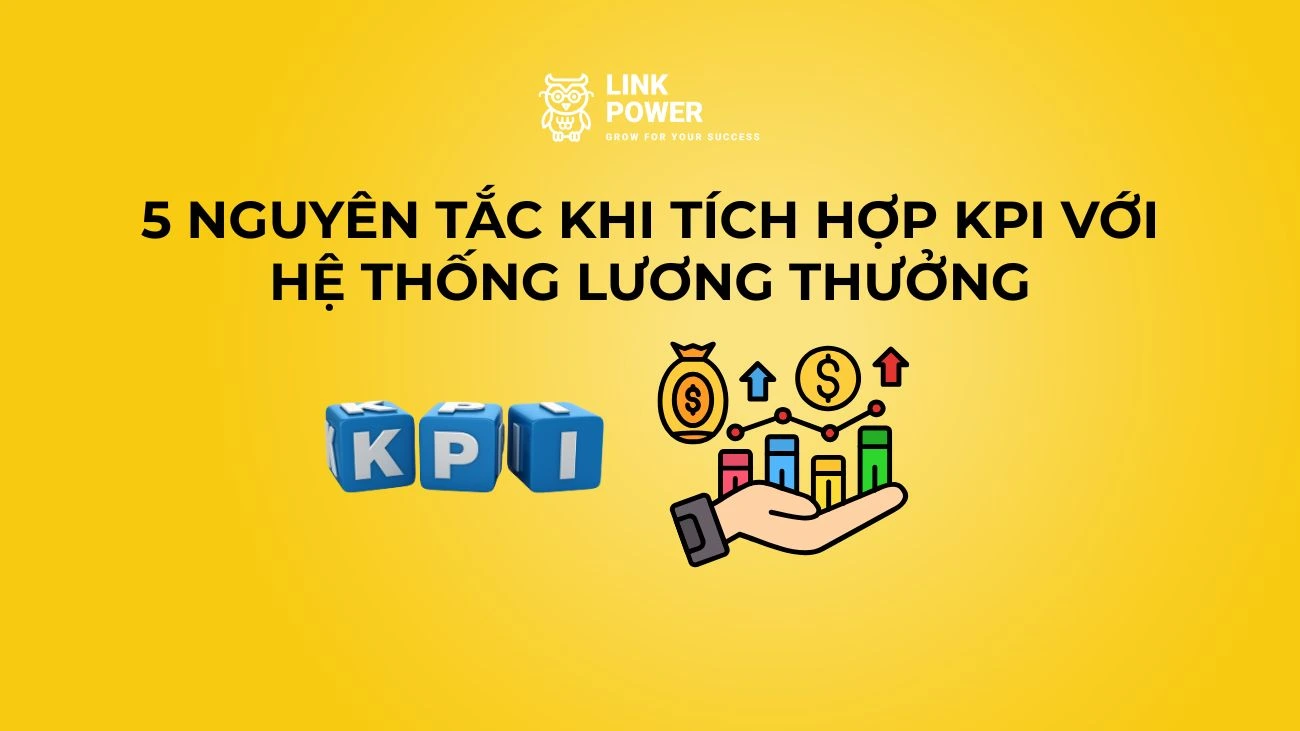 NGUYÊN TẮC TÍCH HỢP KPI VỚI HỆ THỐNG LƯƠNG THƯỞNG