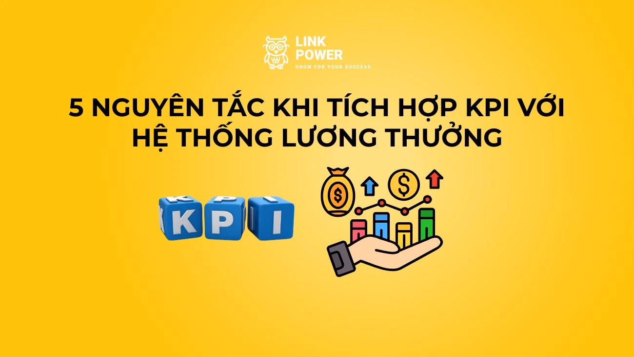 NGUYÊN TẮC TÍCH HỢP KPI VỚI HỆ THỐNG LƯƠNG THƯỞNG