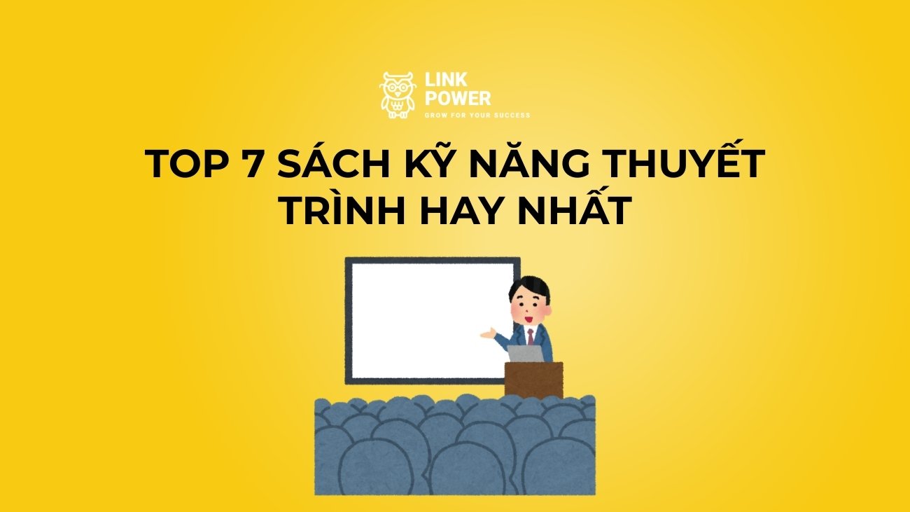 TOP 7 SÁCH KỸ NĂNG THUYẾT TRÌNH HAY NHẤT GIÚP BẠN TỰ TIN TRƯỚC ĐÁM ĐÔNG