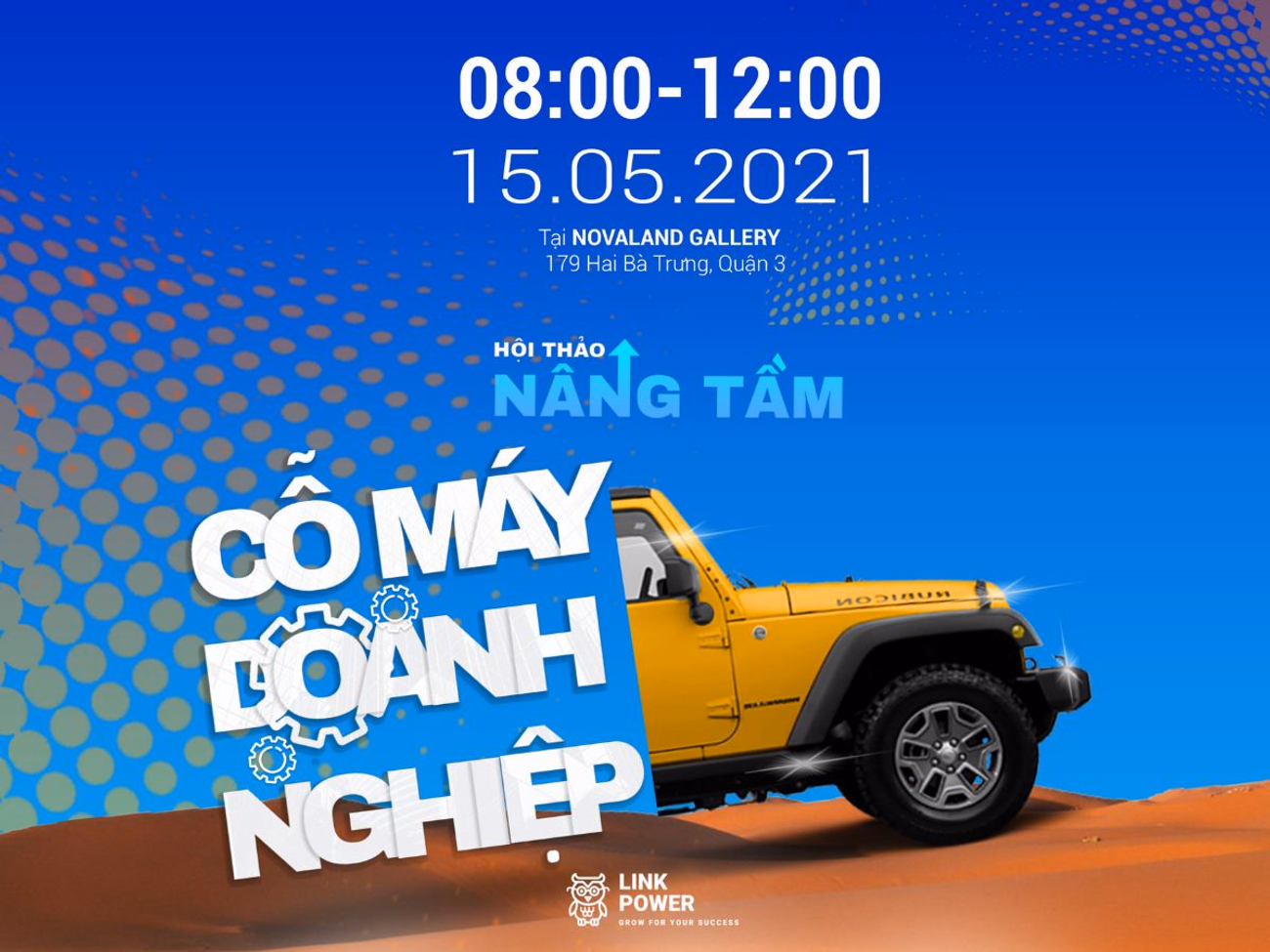 HỘI THẢO: NÂNG TẦM CỖ MÁY DOANH NGHIỆP