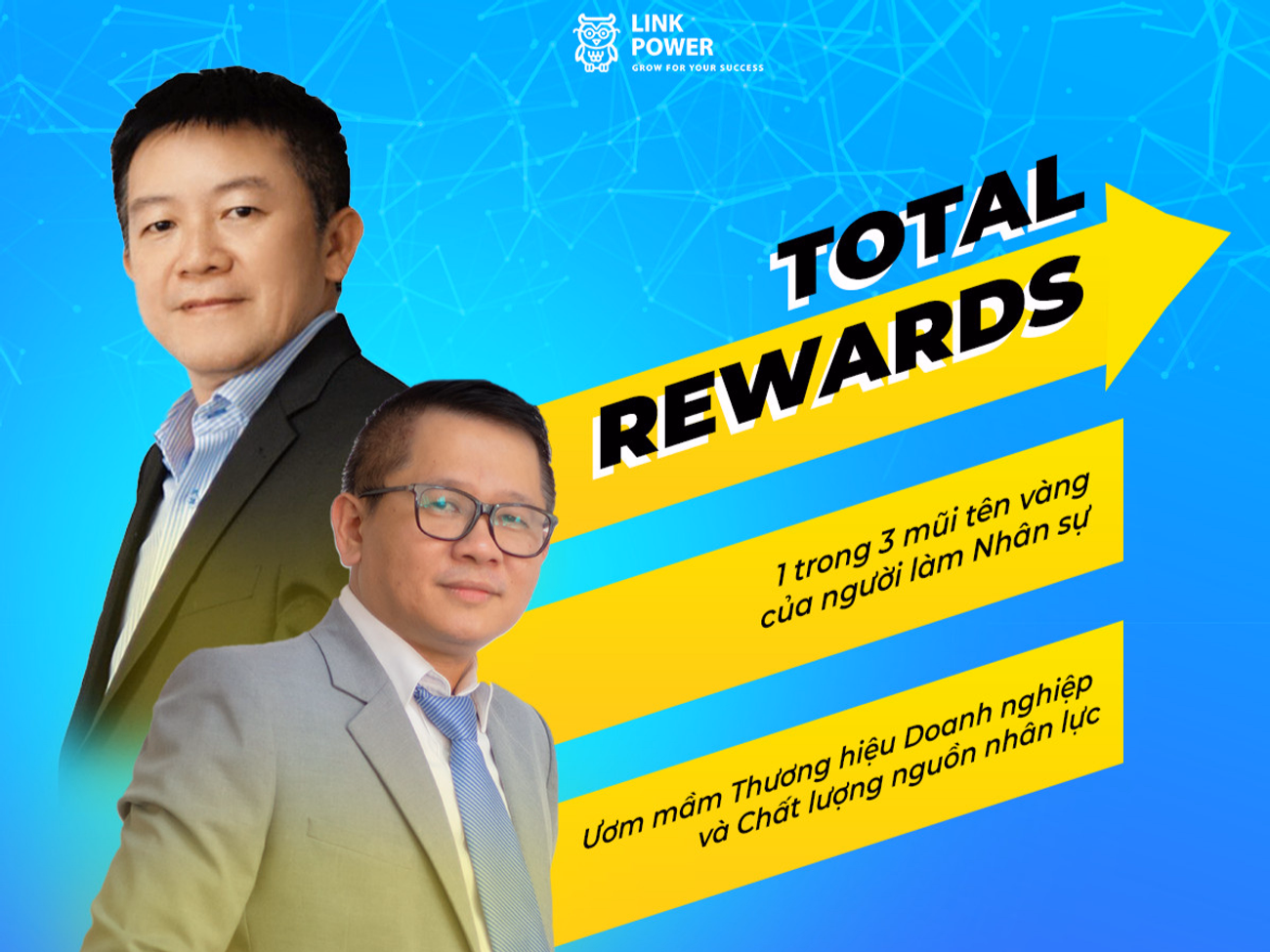 WORKSHOP ONLINE: TOTAL REWARDS - MỘT TRONG BA MŨI TÊN VÀNG CỦA NGƯỜI LÀM NHÂN SỰ (Lần 2)
