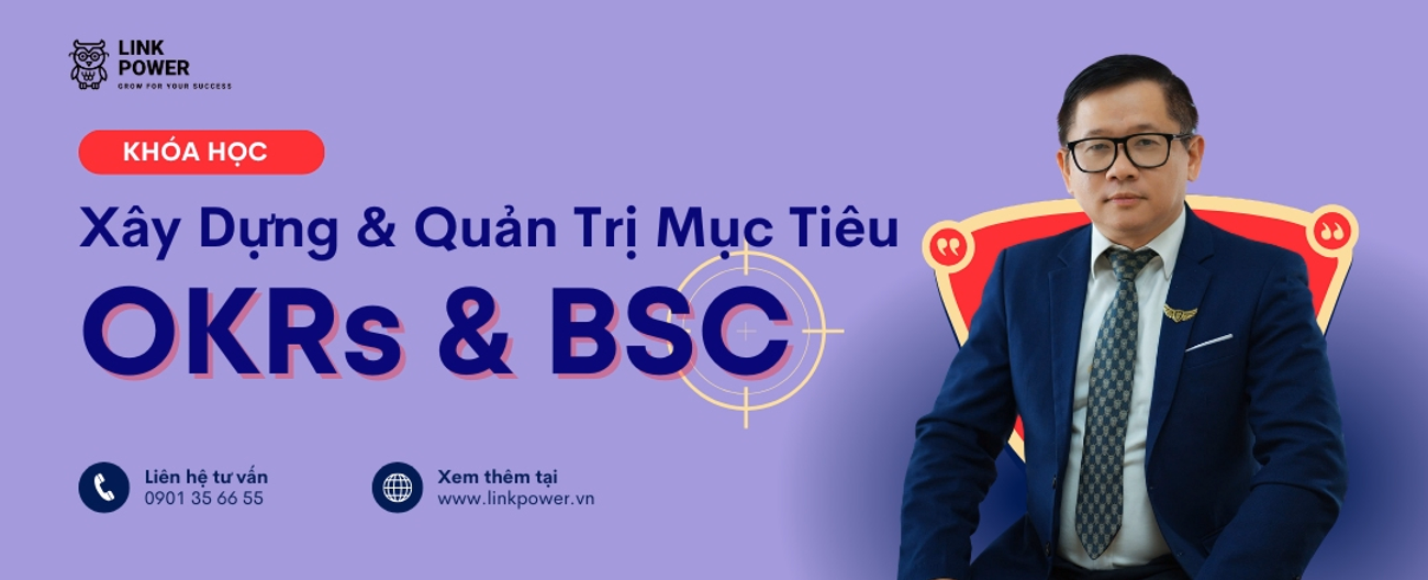 XÂY DỰNG & QUẢN TRỊ MỤC TIÊU OKRS VÀ BSC
