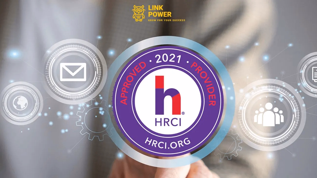 HRCI - TỔ CHỨC CHỨNG NHẬN HÀNG ĐẦU THẾ GIỚI TRONG LĨNH VỰC NHÂN SỰ