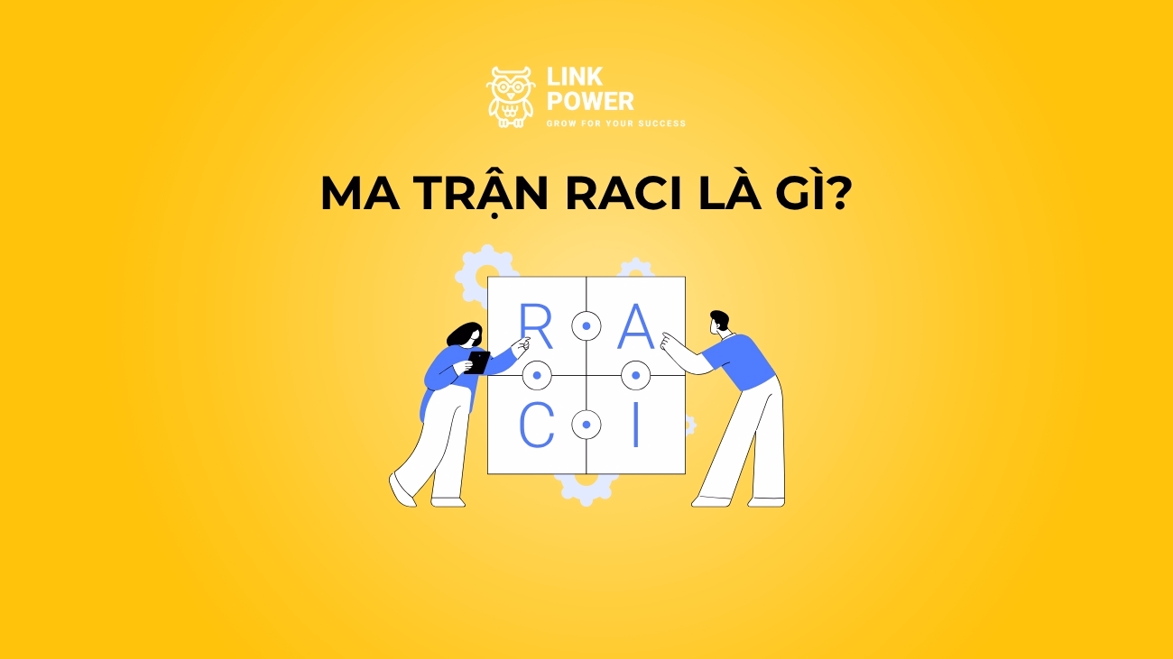 MA TRẬN RACI LÀ GÌ? VAI TRÒ CỦA MA TRẬN RACI TRONG DỰ ÁN?