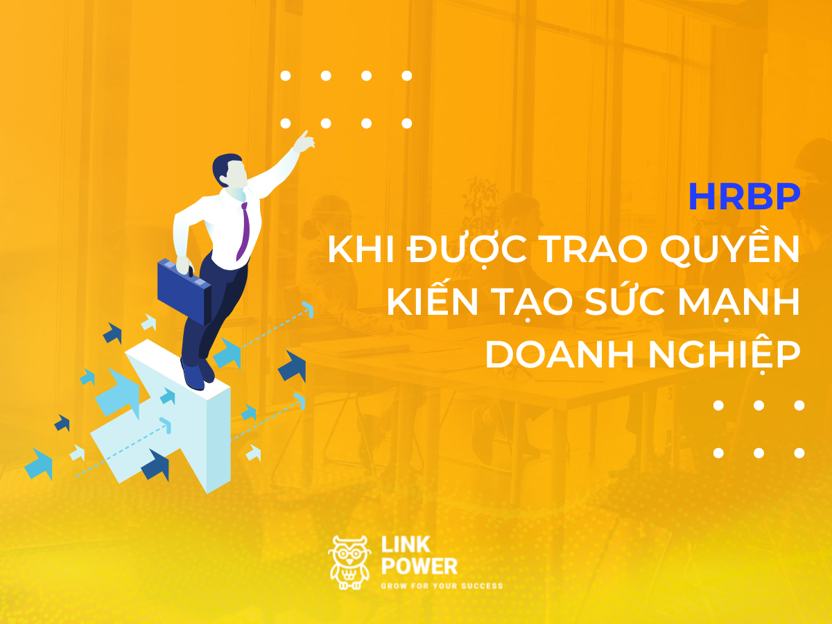 HRBP - NĂNG LỰC KIẾN TẠO SỨC MẠNH DOANH NGHIỆP