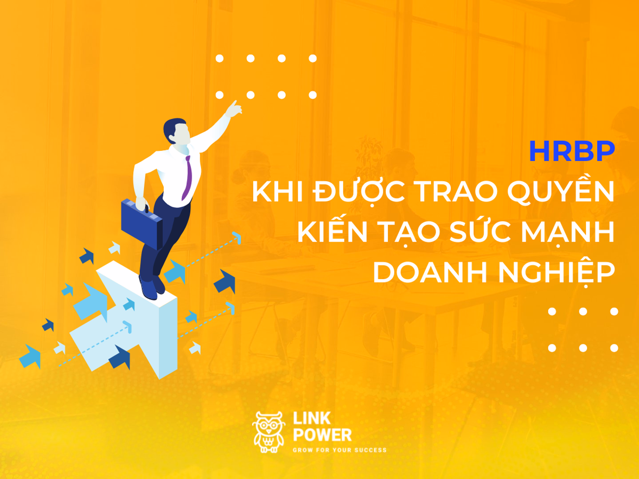 HRBP - NĂNG LỰC KIẾN TẠO SỨC MẠNH DOANH NGHIỆP