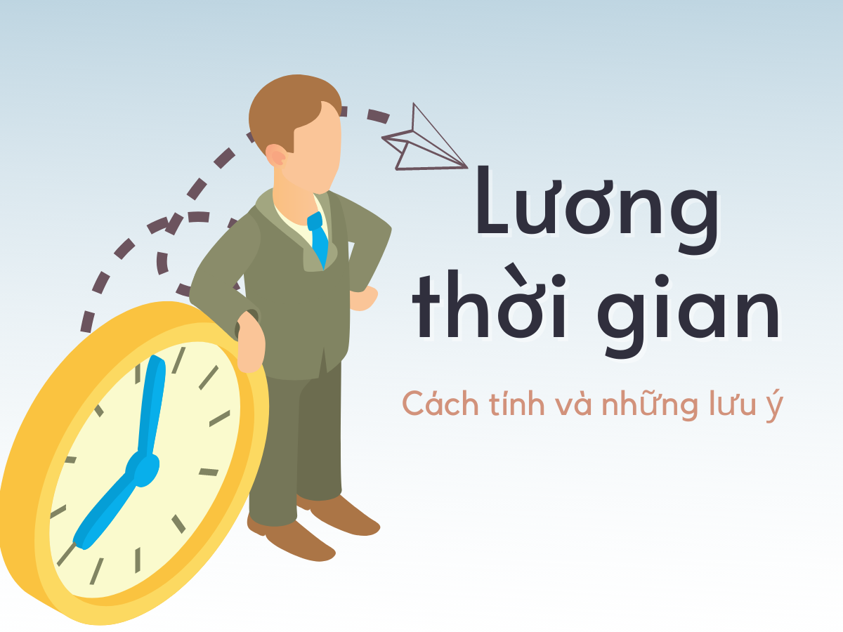 LƯƠNG THEO THỜI GIAN LÀ GÌ? CÁC QUY ĐỊNH VỀ LƯƠNG THEO THỜI GIAN