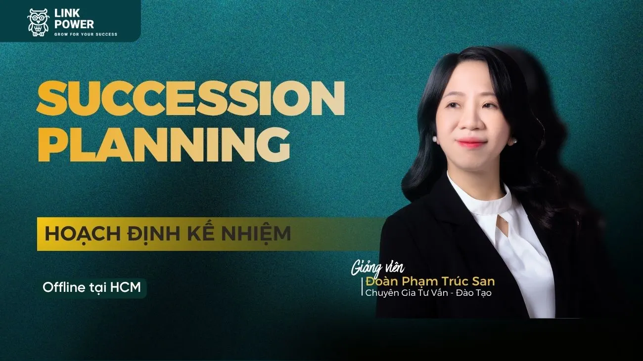 KHÓA HỌC HOẠCH ĐỊNH KẾ NHIỆM - SUCCESSION PLANNING