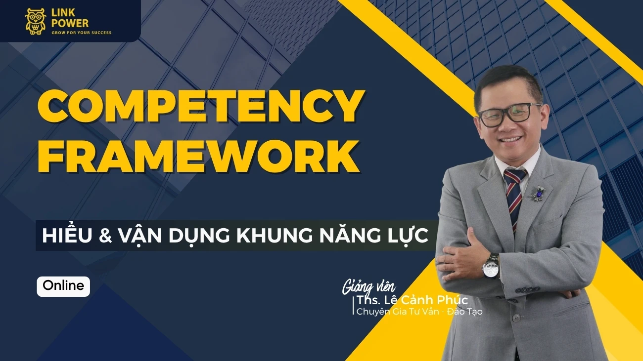 KHÓA HỌC COMPETENCY FRAMEWORK - HIỂU VÀ VẬN DỤNG KHUNG NĂNG LỰC