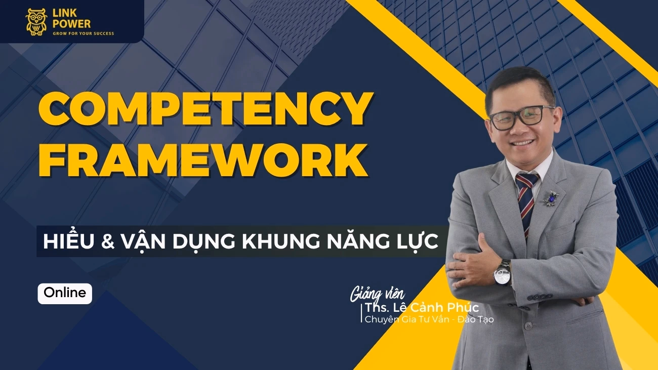 KHÓA HỌC COMPETENCY FRAMEWORK - HIỂU VÀ VẬN DỤNG KHUNG NĂNG LỰC