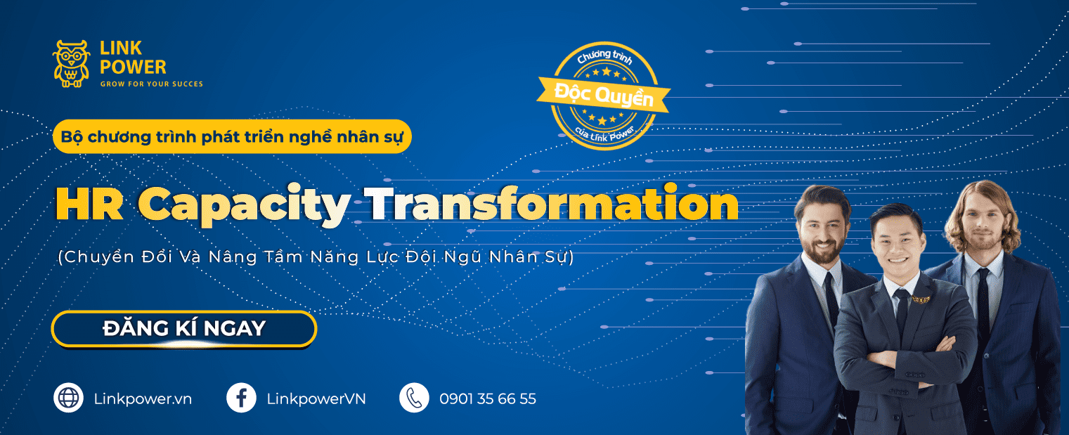 CHƯƠNG TRÌNH CHUYỂN ĐỔI VÀ NÂNG TẦM NĂNG LỰC ĐỘI NGŨ NHÂN SỰ