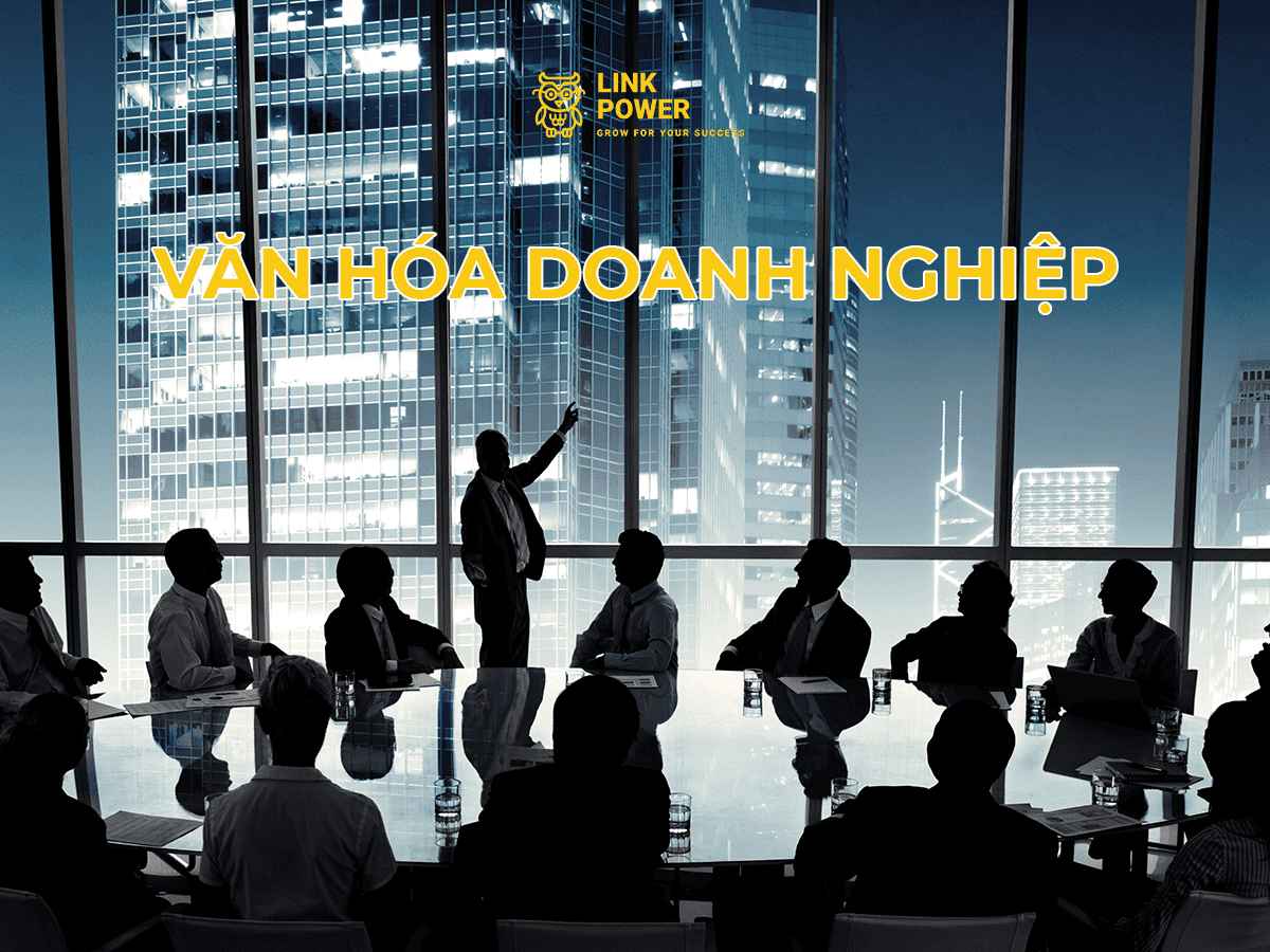 VĂN HÓA DOANH NGHIỆP LÀ GÌ? GIÁ TRỊ CỦA VĂN HÓA DOANH NGHIỆP 