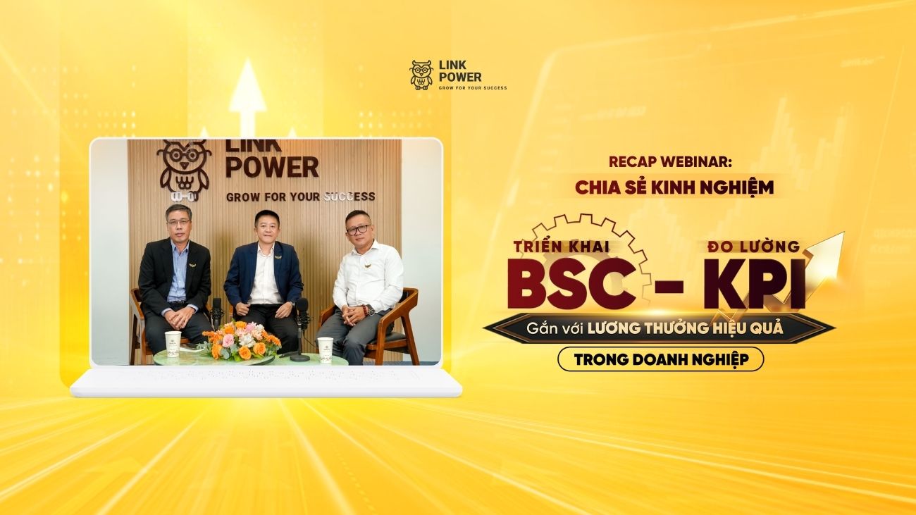 RECAP WEBINAR "TRIỂN KHAI BSC & ĐO LƯỜNG KPI - GẮN VỚI LƯƠNG THƯỞNG HIỆU QUẢ TRONG DOANH NGHIỆP"