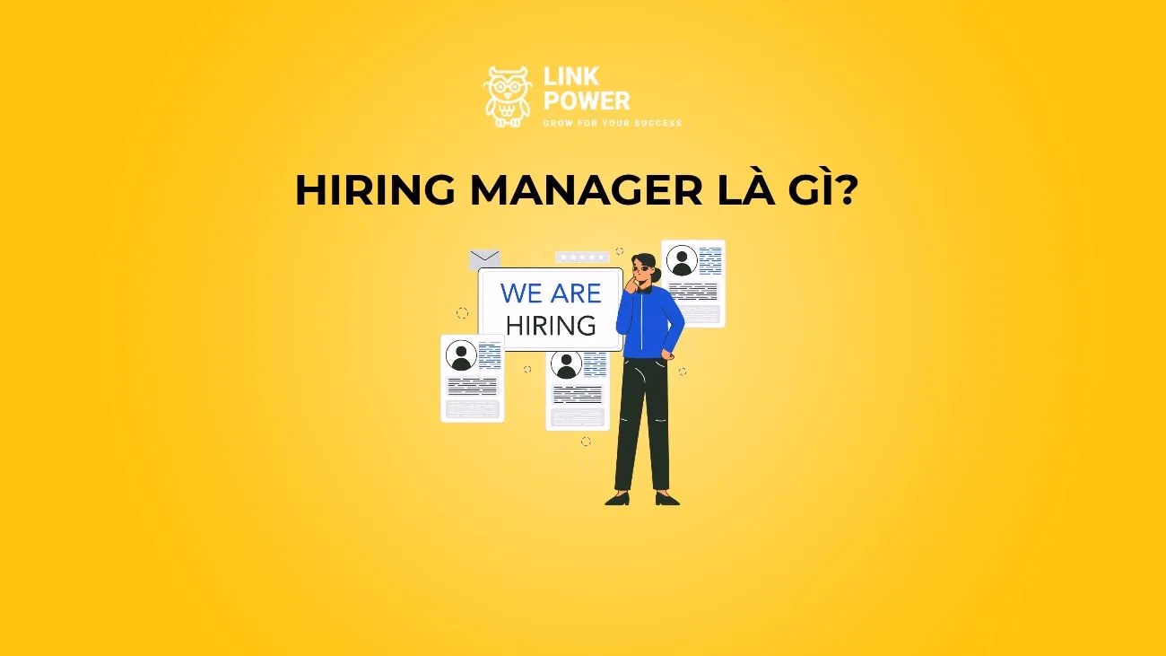 HIRING MANAGER LÀ GÌ? KHÁC GÌ VỚI HR, RECRUITER, TALENT ACQUISITION