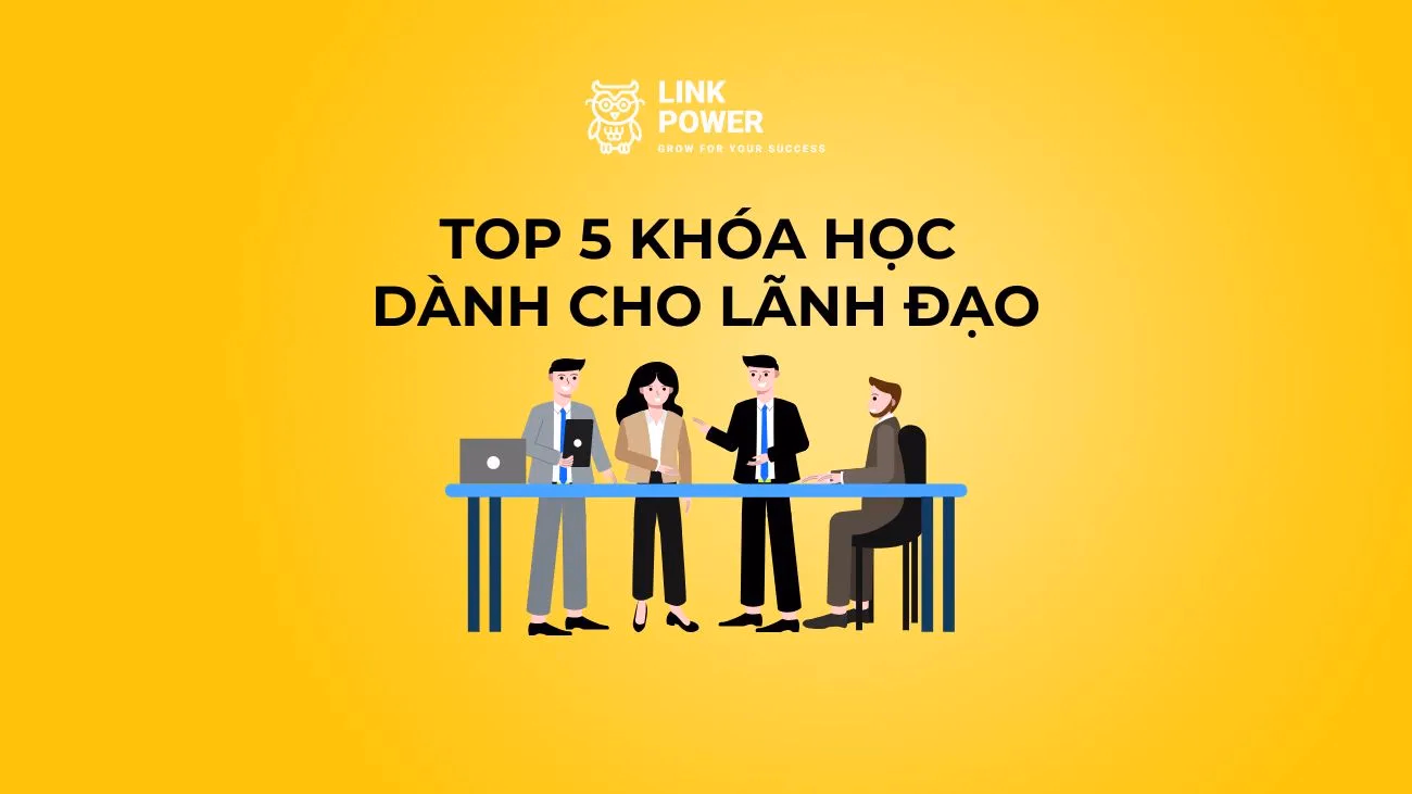TOP 5 KHÓA HỌC LÃNH ĐẠO, LEADERSHIP TẠI VIỆT NAM