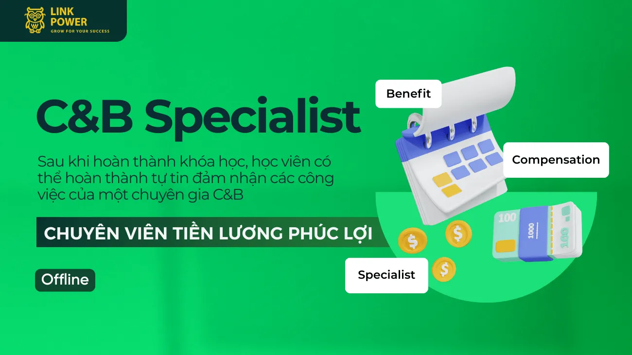 KHÓA HỌC C&B SPECIALIST - CHUYÊN VIÊN TIỀN LƯƠNG & PHÚC LỢI