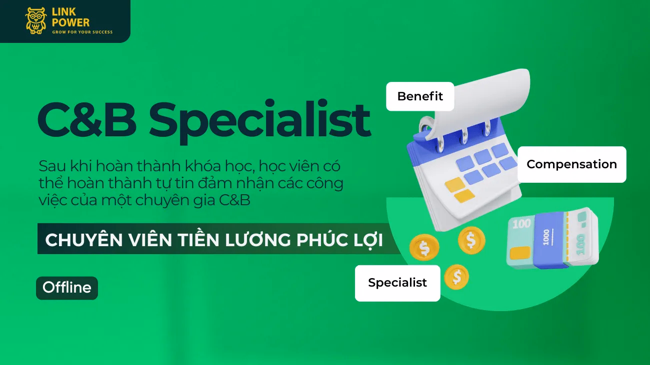 KHÓA HỌC C&B SPECIALIST - CHUYÊN VIÊN TIỀN LƯƠNG & PHÚC LỢI