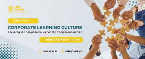 KHÓA HỌC XÂY DỰNG VĂN HÓA PHẢN HỒI VÀ HỌC TẬP TRONG DOANH NGHIỆP - CORPORATE LEARNING CULTURE