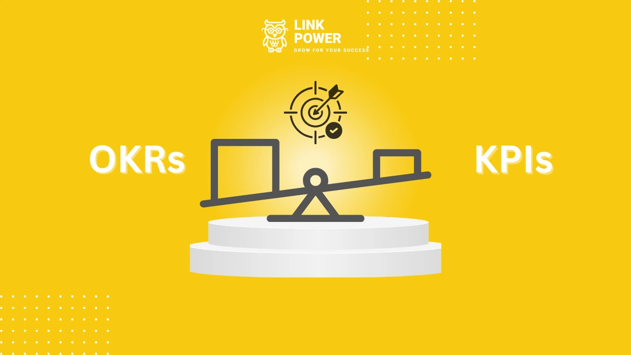 SỰ KHÁC BIỆT GIỮA KPI VÀ OKR LÀ GÌ? PHƯƠNG PHÁP NÀO TỐT HƠN?