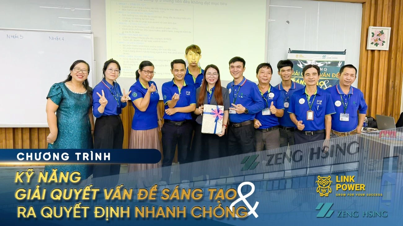 CHƯƠNG TRÌNH ĐÀO TẠO “KỸ NĂNG GIẢI QUYẾT VẤN ĐỀ SÁNG TẠO & RA QUYẾT ĐỊNH NHANH CHÓNG” TẠI ZENG HSING