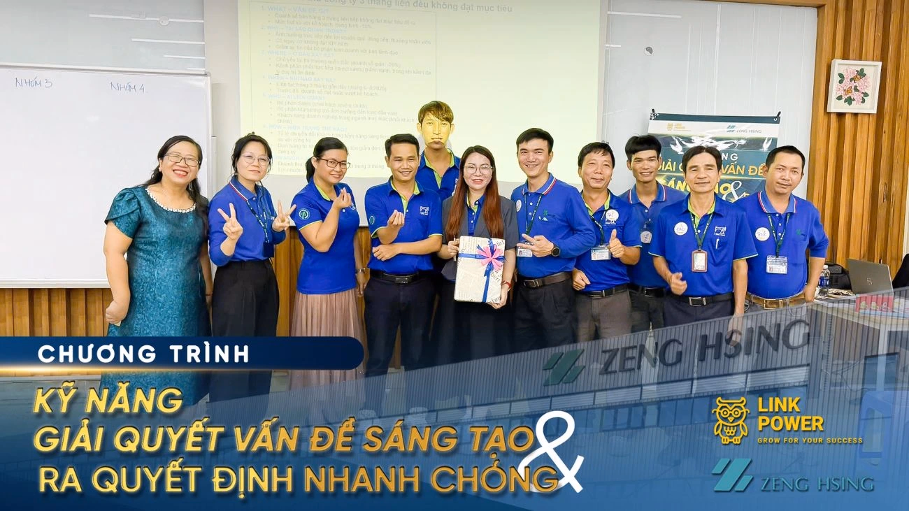 CHƯƠNG TRÌNH ĐÀO TẠO “KỸ NĂNG GIẢI QUYẾT VẤN ĐỀ SÁNG TẠO & RA QUYẾT ĐỊNH NHANH CHÓNG” TẠI ZENG HSING