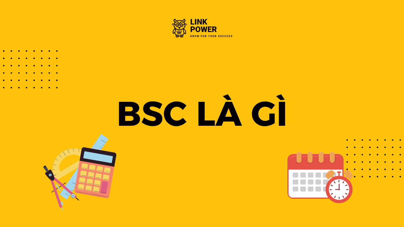 BSC LÀ GÌ? LỢI ÍCH CỦA THẺ ĐIỂM CÂN BẰNG ĐẾN DOANH NGHIỆP